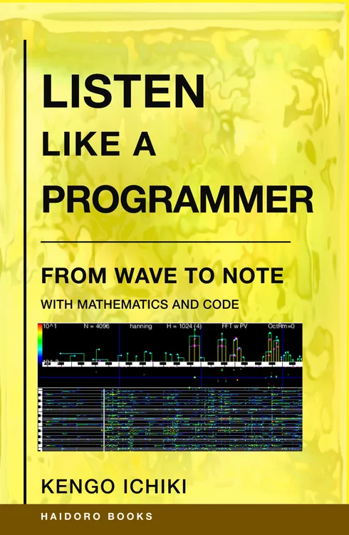 Cover of Listen Like a Programmer: From Wave to Note with Mathematics and Code, by Kengo Ichiki.